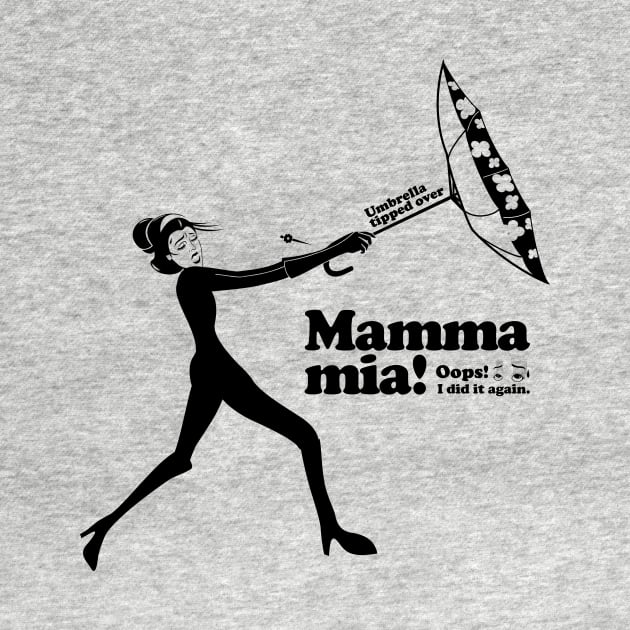 Mamma mia “Umbrella tipped over”2 by t-shirts-cafe